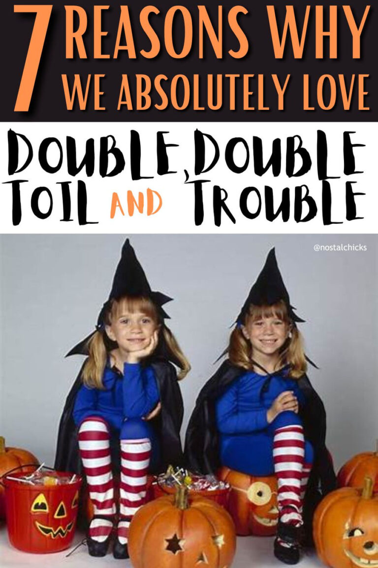 7 REASON WHY WE LOVE DOUBLE DOUBLE TOIL AND TROUBLE