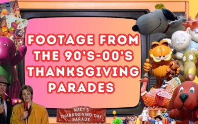 BACK AFTER THIS: FOOTAGE FROM THE 90’s-00’s THANKSGIVING PARADES