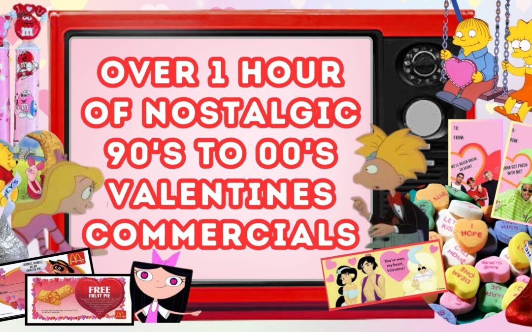 BACK AFTER THIS: OVER 1 HOUR OF NOSTALGIC 90’S TO 00’S VALENTINE’S COMMERCIALS